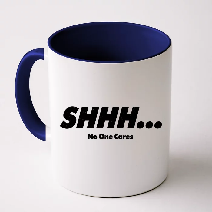 Shhh No One Cares Front & Back Coffee Mug