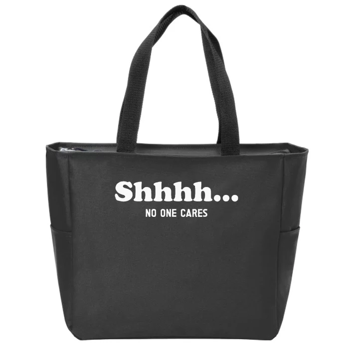 Shhhh... No One Cares Zip Tote Bag