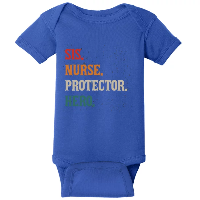 Sis Nurse Protector Hero Sissy Sis Nursing Profession Gift Baby Bodysuit