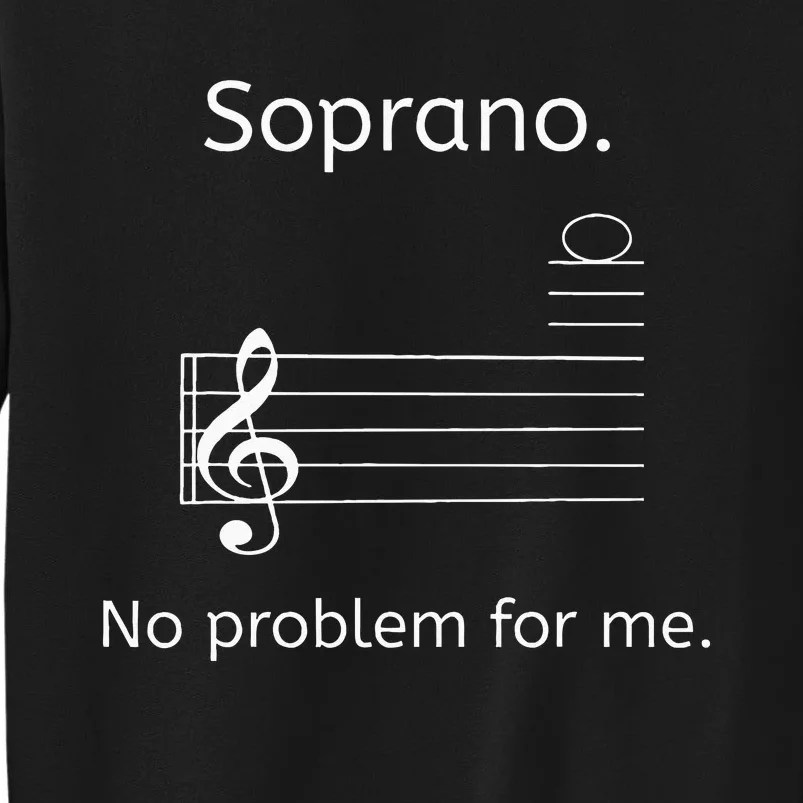 Soprano No Problem For Me Music Choir Singing Tall Sweatshirt