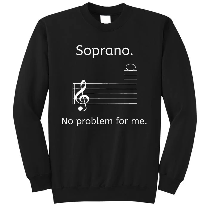 Soprano No Problem For Me Music Choir Singing Tall Sweatshirt