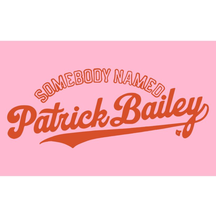 Somebody Named Patrick Bailey Bumper Sticker