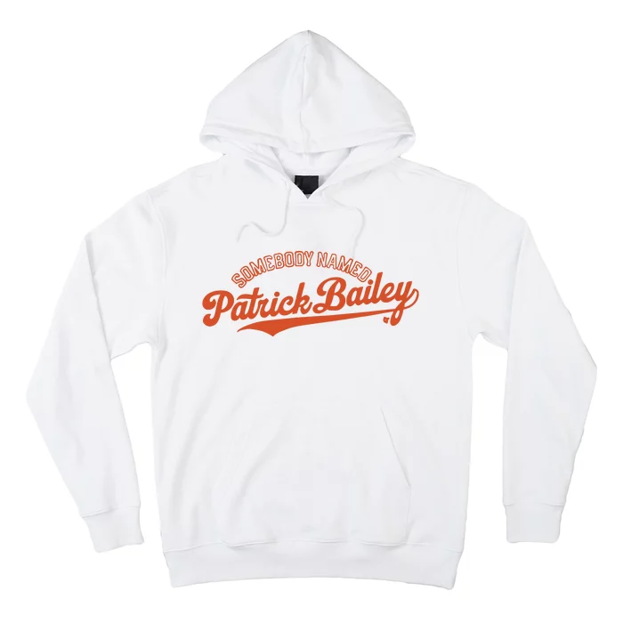 Somebody Named Patrick Bailey Hoodie