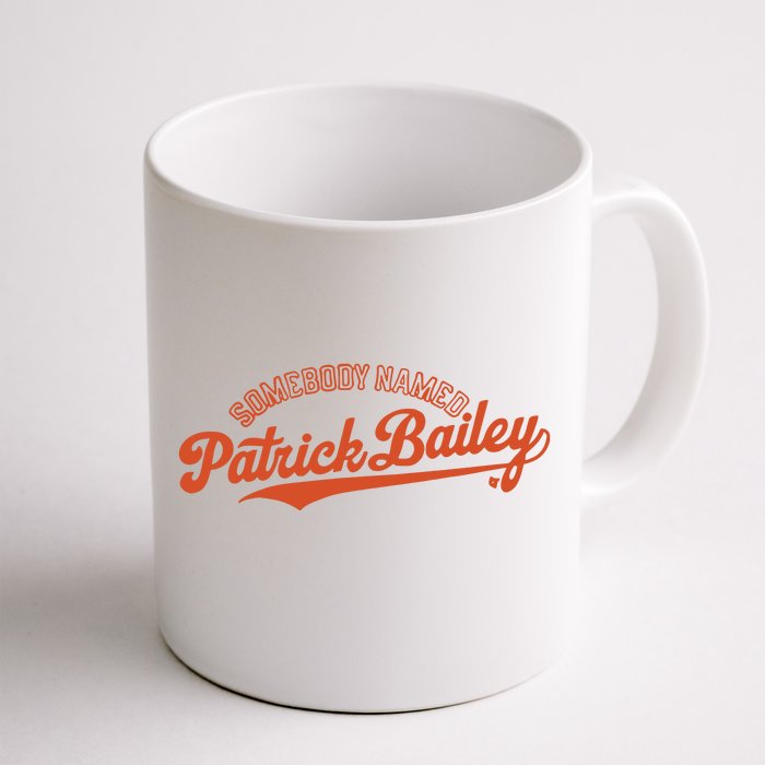 Somebody Named Patrick Bailey Front & Back Coffee Mug