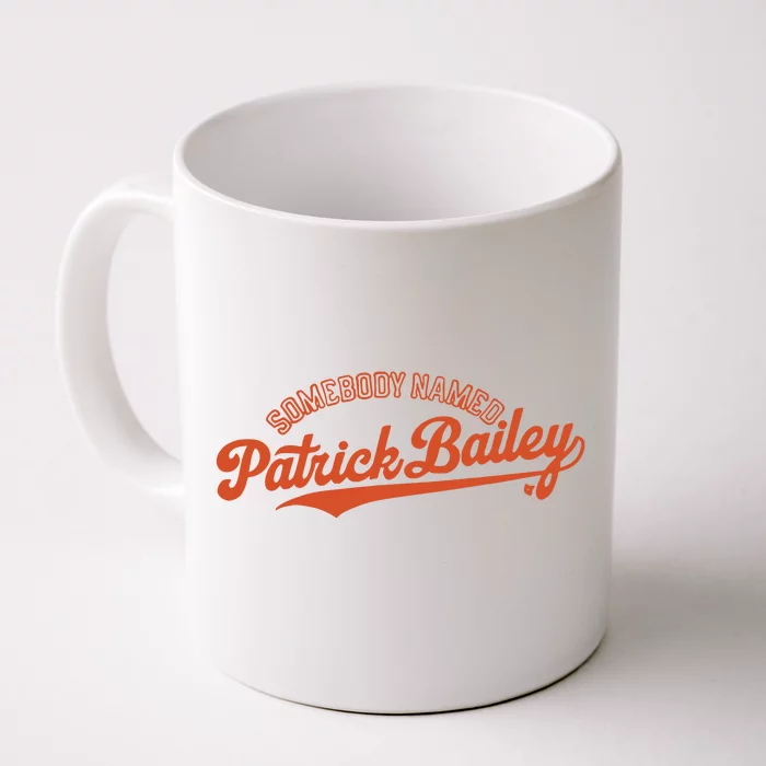 Somebody Named Patrick Bailey Front & Back Coffee Mug