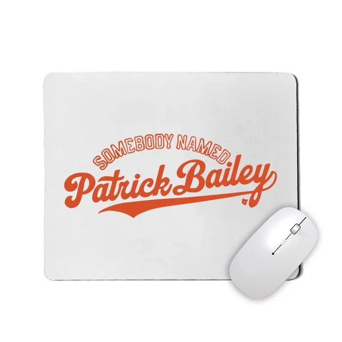 Somebody Named Patrick Bailey Mousepad