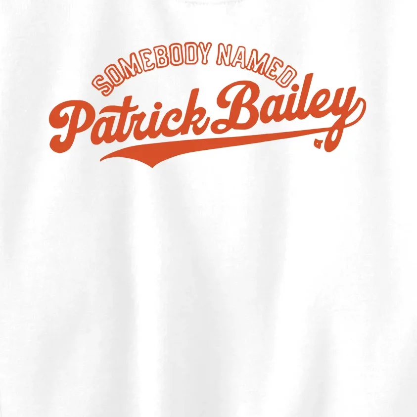 Somebody Named Patrick Bailey Kids Sweatshirt