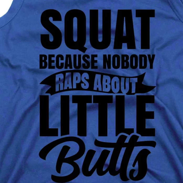 Squat Nobody Raps About Little Butts Gym Fitness Leg Day Cool Gift Tank Top