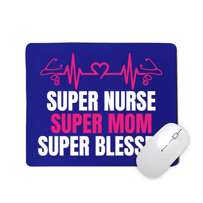 Super Nurse Super Mom Super Blessed Humor Tee For Nurses Gift Mousepad