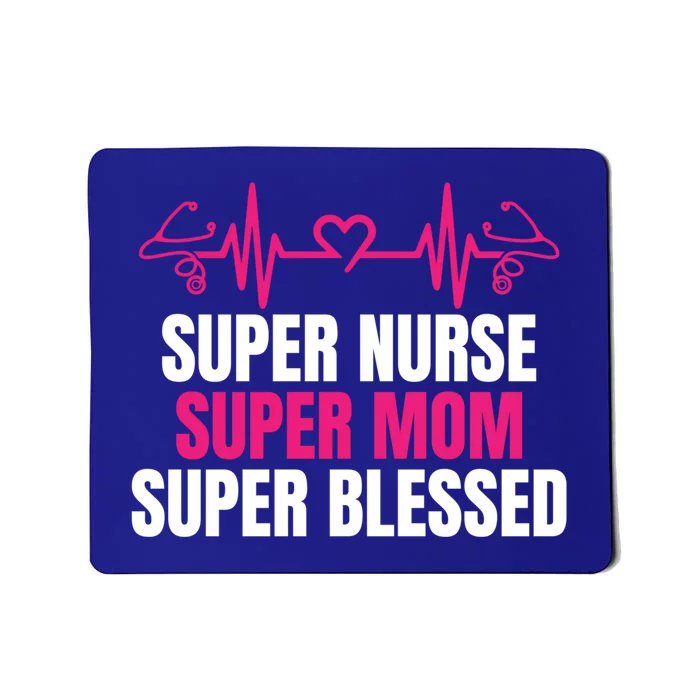 Super Nurse Super Mom Super Blessed Humor Tee For Nurses Gift Mousepad