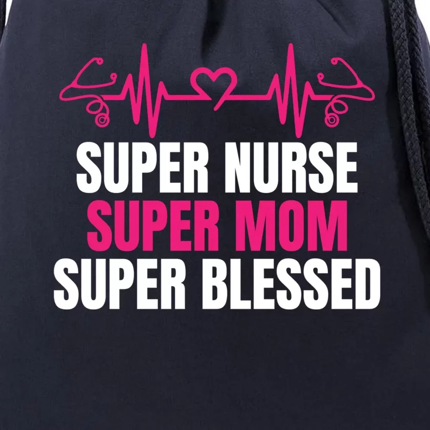 Super Nurse Super Mom Super Blessed Humor Tee For Nurses Gift Drawstring Bag