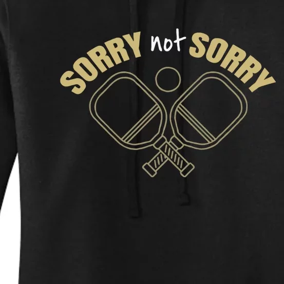 Sorry Not Sorry Pickleball Women's Pullover Hoodie