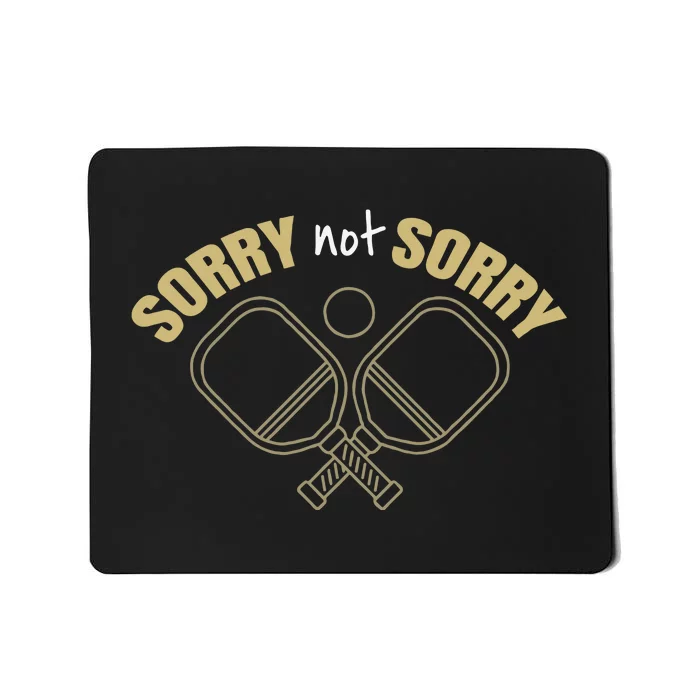 Sorry Not Sorry Pickleball Mousepad