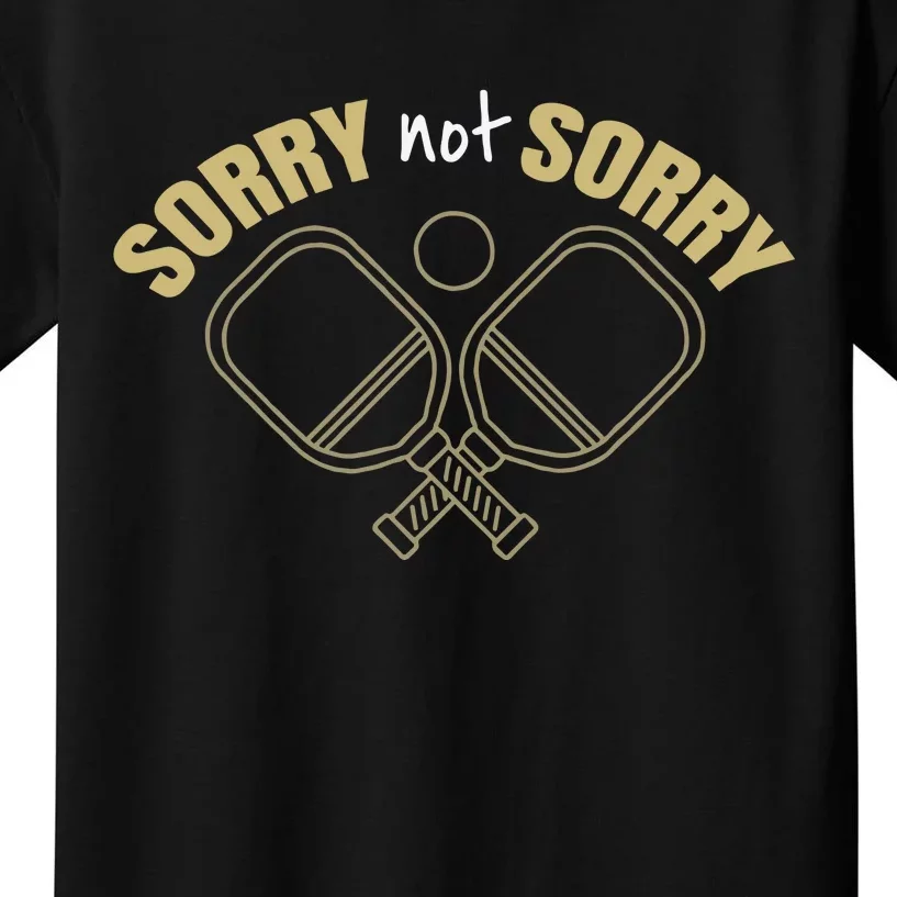 Sorry Not Sorry Pickleball Kids T-Shirt