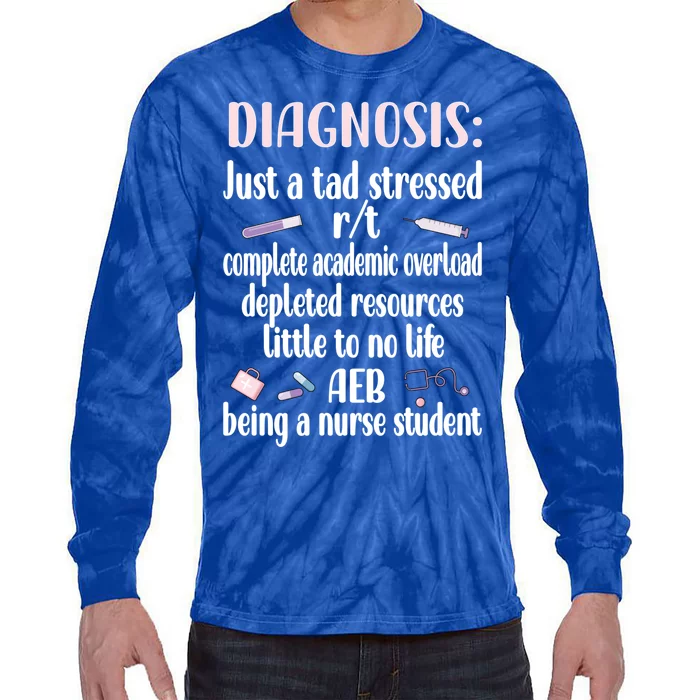 Stressed Nurse Student Future Nurse Nursing School Student Gift Tie-Dye Long Sleeve Shirt