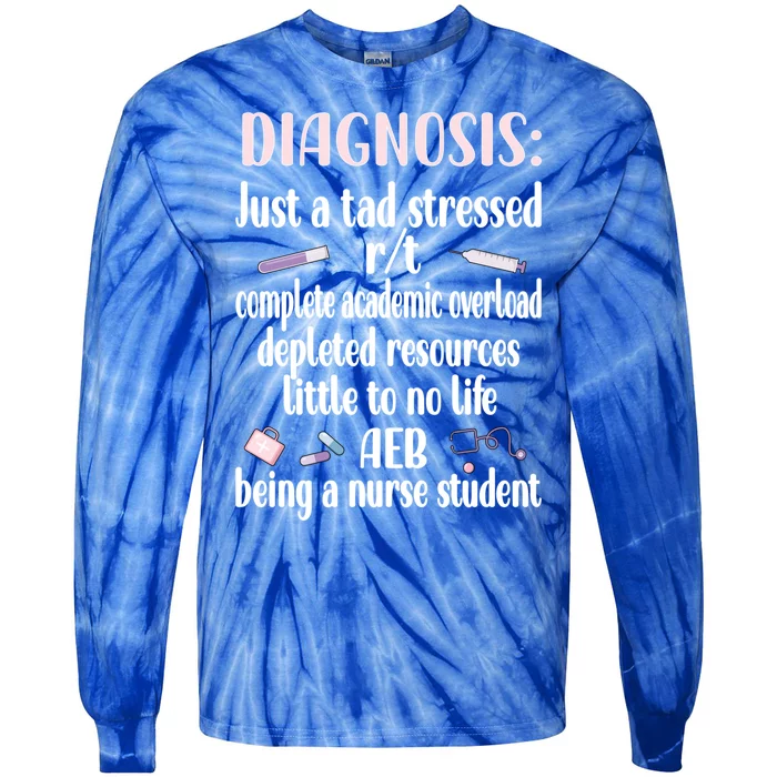 Stressed Nurse Student Future Nurse Nursing School Student Gift Tie-Dye Long Sleeve Shirt