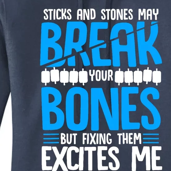 Sticks N Stones Break Ur Bones Orthopedic Surgeon Doctor Women's Pullover Hoodie