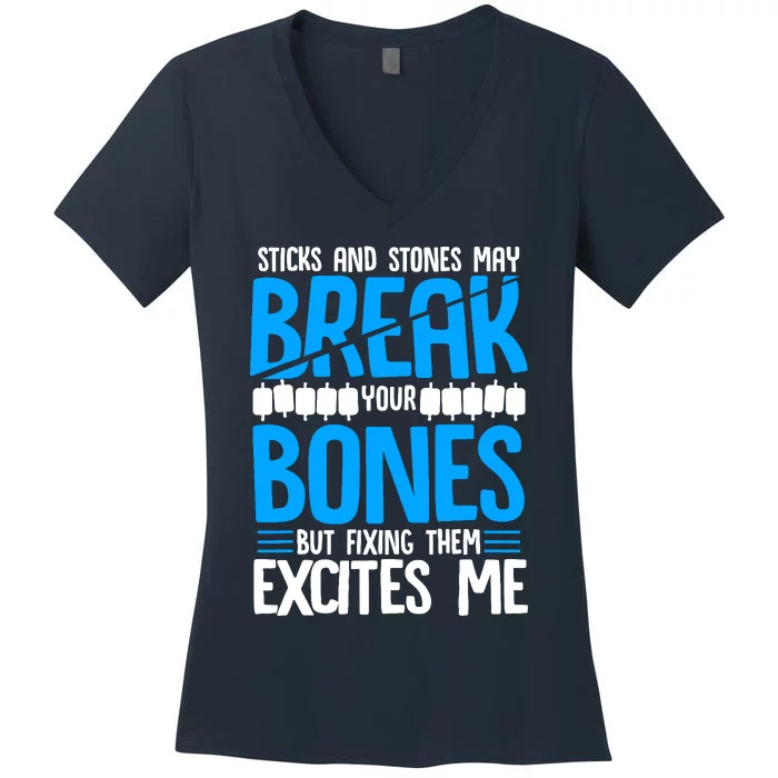 Sticks N Stones Break Ur Bones Orthopedic Surgeon Doctor Women's V-Neck T-Shirt