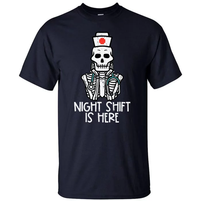 Skeleton Night Shifts Here Halloween Nurse Fall Scrub Wo Tall T-Shirt