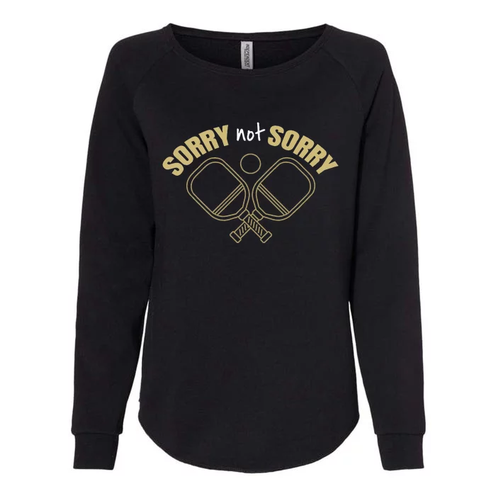 Sorry Not Sorry Pickleball Womens California Wash Sweatshirt