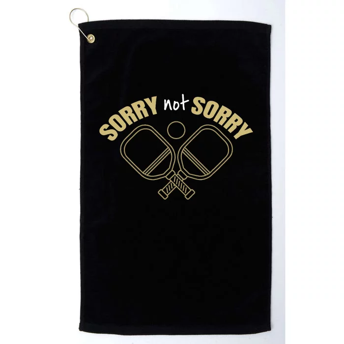 Sorry Not Sorry Pickleball Platinum Collection Golf Towel