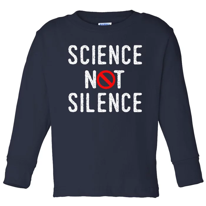 Science Not Silence Earth Day Toddler Long Sleeve Shirt