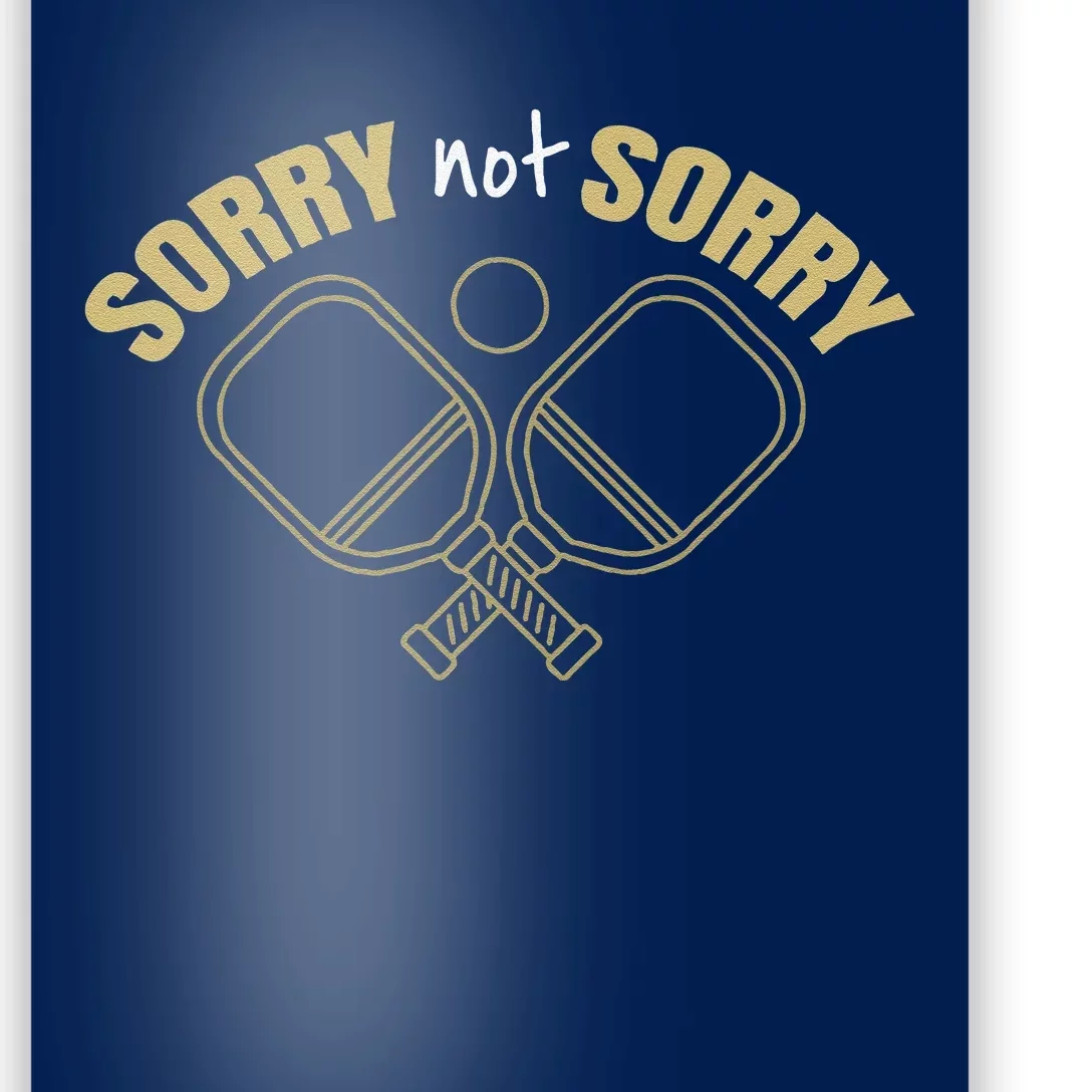 Sorry Not Sorry Pickleball Poster