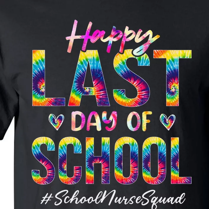 School Nurse Squad Happy Last Day of School Funny Tie Dye Tall T-Shirt