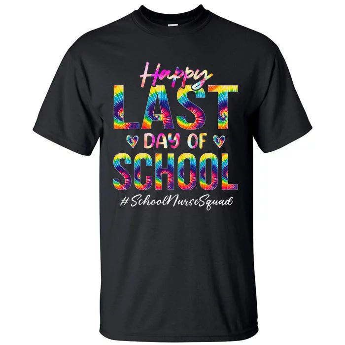 School Nurse Squad Happy Last Day of School Funny Tie Dye Tall T-Shirt