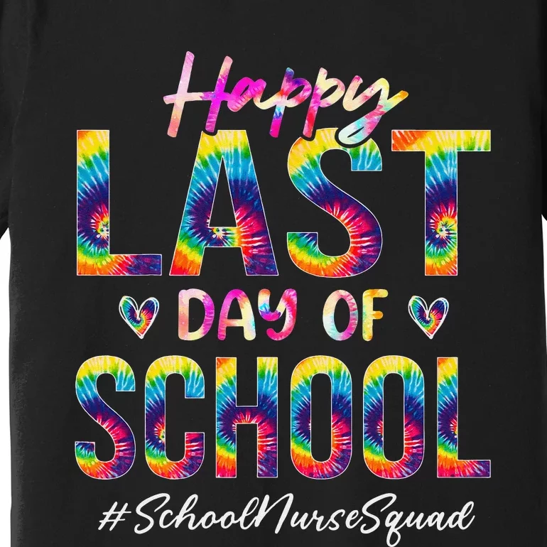 School Nurse Squad Happy Last Day of School Funny Tie Dye Premium T-Shirt