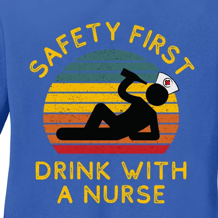 Sarcastic Nursing Safety First With A Nurse Er Nurse Gift Ladies Long Sleeve Shirt