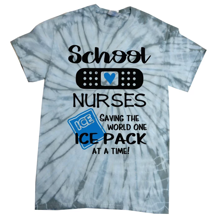 School Nurse Saving The World One Ice Pack At A Time! Tie-Dye T-Shirt