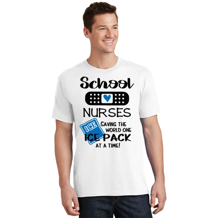 School Nurse Saving The World One Ice Pack At A Time! T-Shirt