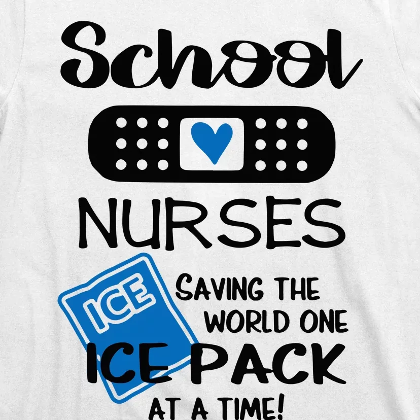 School Nurse Saving The World One Ice Pack At A Time! T-Shirt