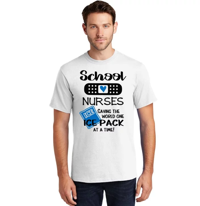 School Nurse Saving The World One Ice Pack At A Time! Tall T-Shirt