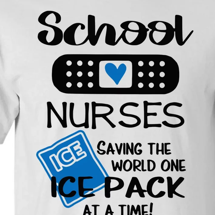 School Nurse Saving The World One Ice Pack At A Time! Tall T-Shirt