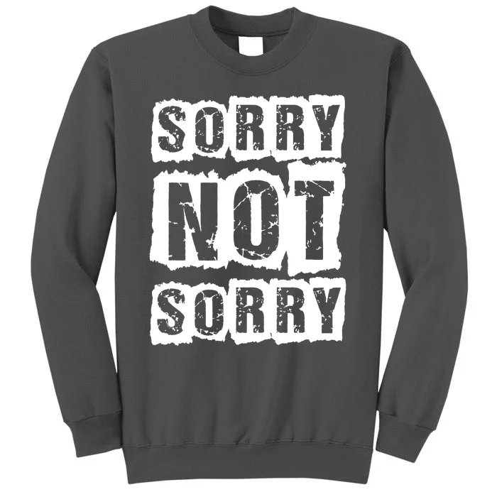 Sorry Not Sorry Tall Sweatshirt