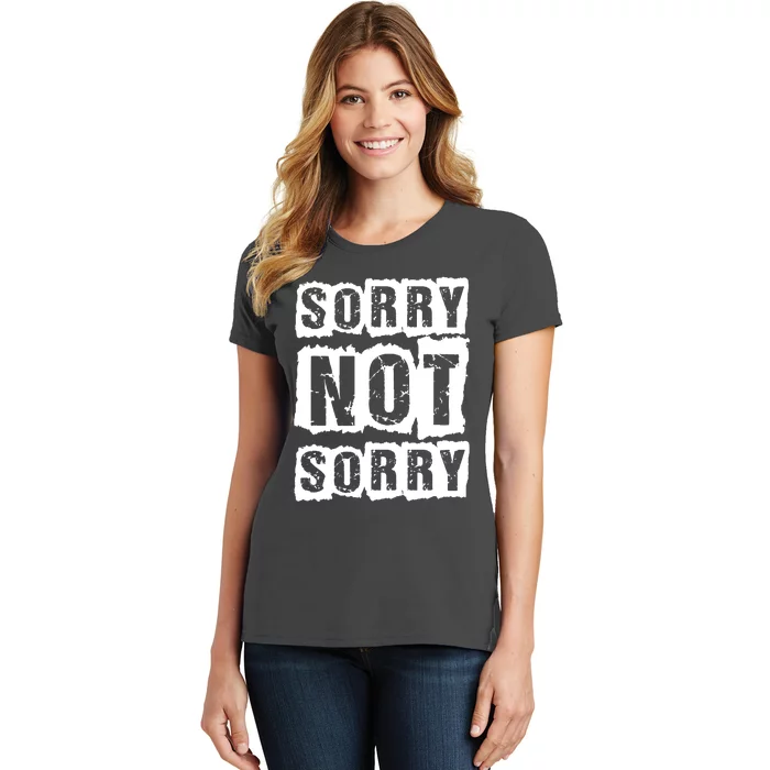 Sorry Not Sorry Women's T-Shirt