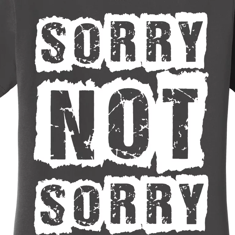 Sorry Not Sorry Women's T-Shirt