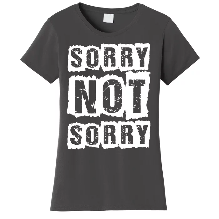 Sorry Not Sorry Women's T-Shirt