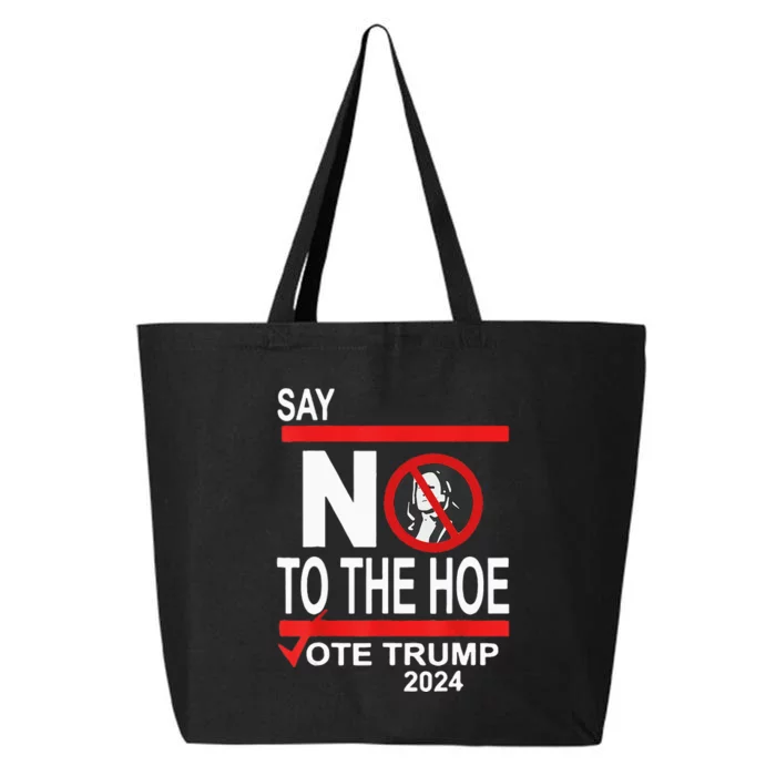 Say No To Hoe Vote Trump 25L Jumbo Tote