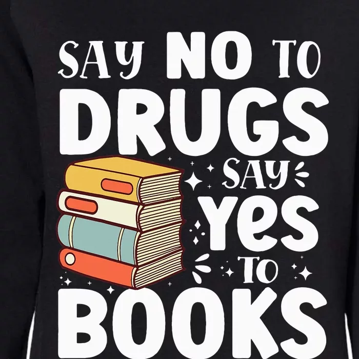 Say No To Drugs Say Yes To Books Anti drug Red Ribbon Week Womens California Wash Sweatshirt