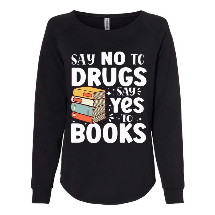 Say No To Drugs Say Yes To Books Anti drug Red Ribbon Week Womens California Wash Sweatshirt