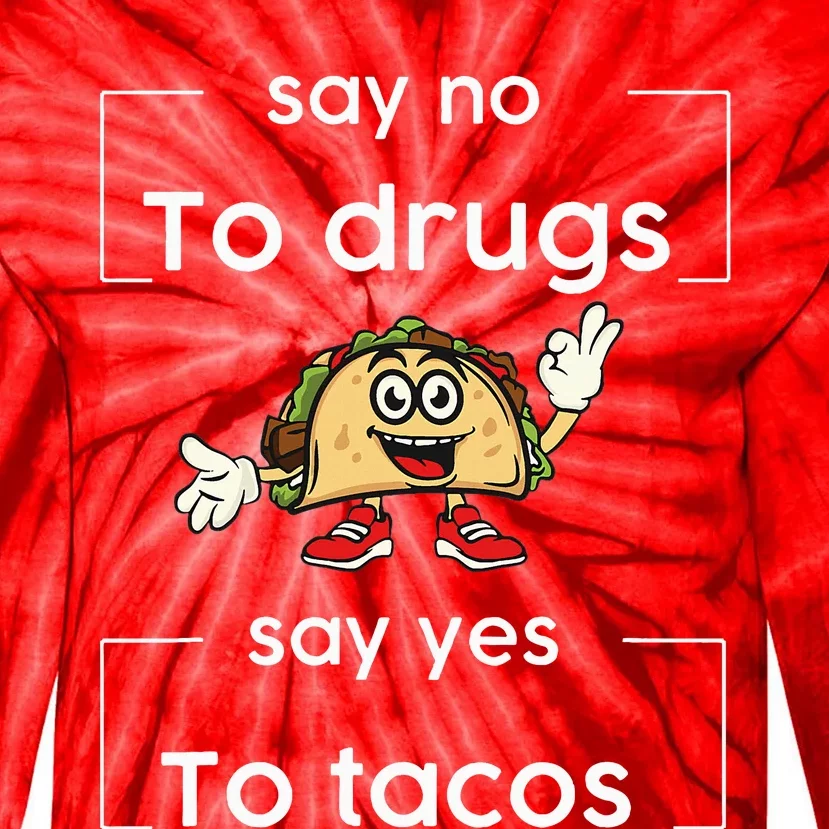 Say NO to Drugs Say Yes to Tacos Red Ribbon Week Drug Free Tie-Dye Long Sleeve Shirt