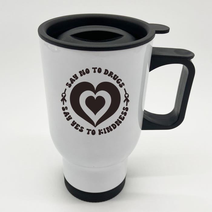 Say No To Drugs Say Yes To Kindness Front & Back Stainless Steel Travel Mug