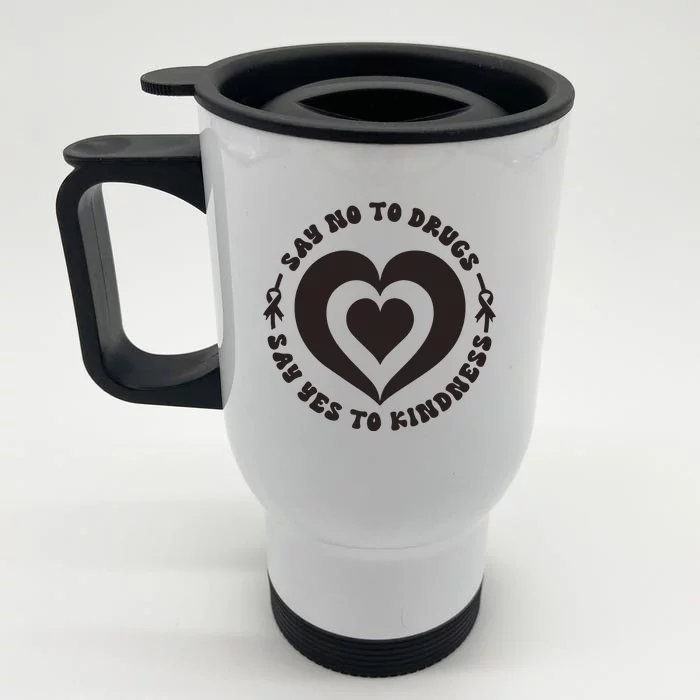 Say No To Drugs Say Yes To Kindness Front & Back Stainless Steel Travel Mug