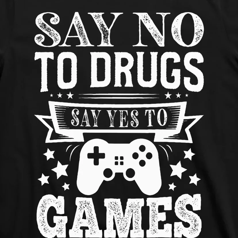 Say No To Drugs Say Yes To Games Red Ribbon Week Anti Drug T-Shirt