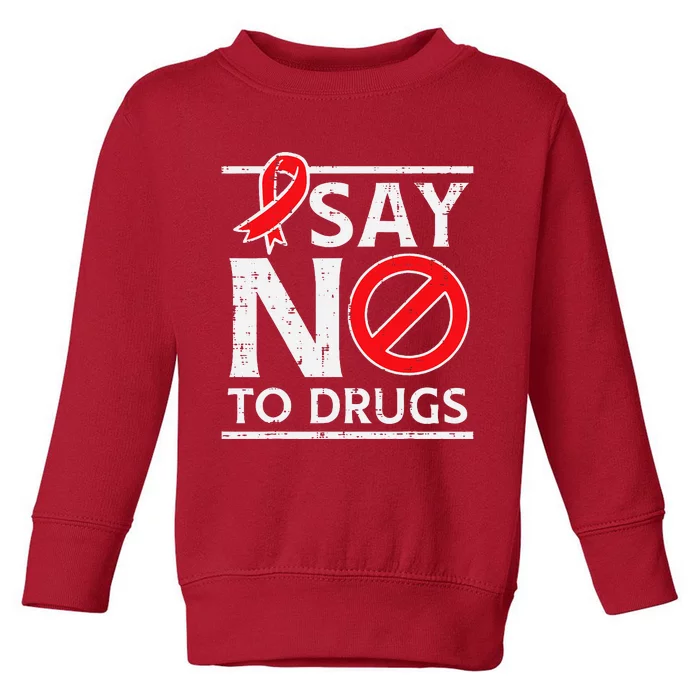 Say No To Red Ribbon Week Awareness Toddler Sweatshirt