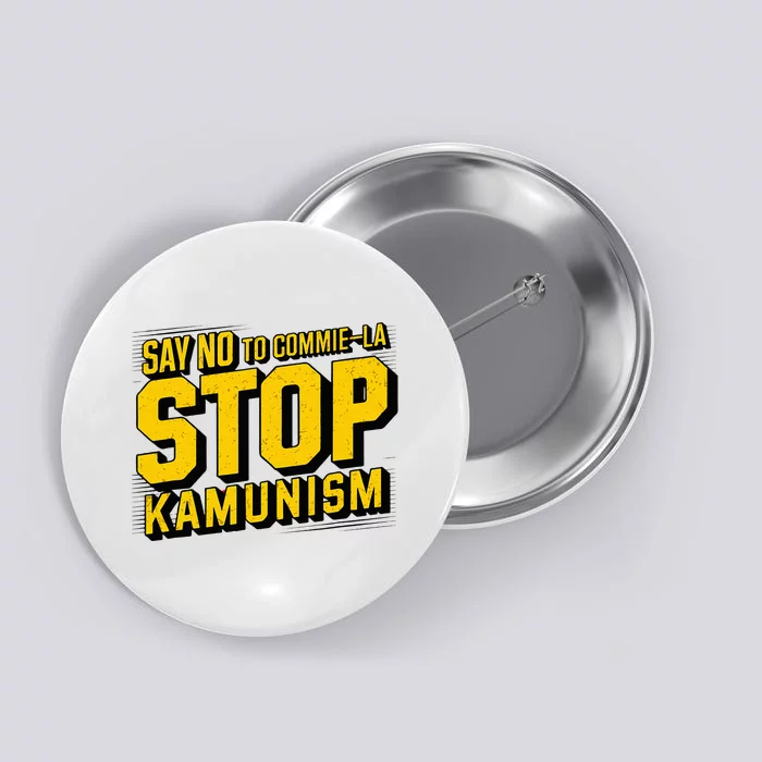 Say No To Commie La Stop Kamunism Funny Anti Kamala Harris Button