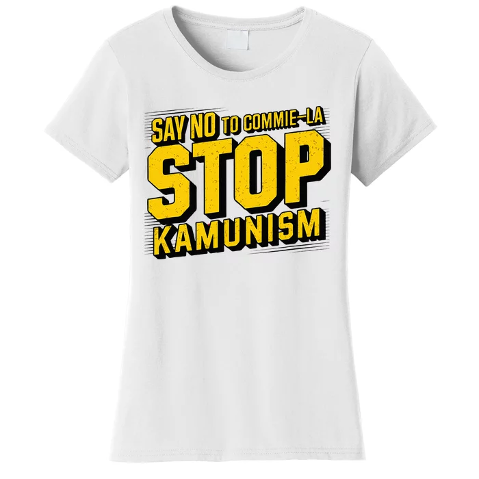 Say No To Commie La Stop Kamunism Funny Anti Kamala Harris Women's T-Shirt